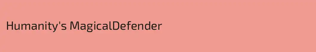Humanity's MagicalDefender